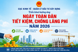 Cục Kinh tế - Quản lý đầu tư xây dựng hưởng ứng ngày toàn dân tiết kiệm, chống lãng phí năm 2026
